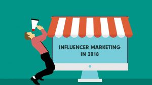 Influencer Marketing in 2018